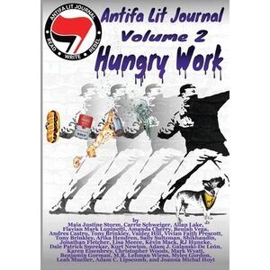 Antifa Lit Journal, Volume 2: Hungry Work -- Gorman